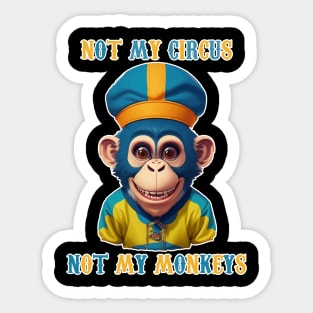 Not My Circus  Not My Monkeys Sticker